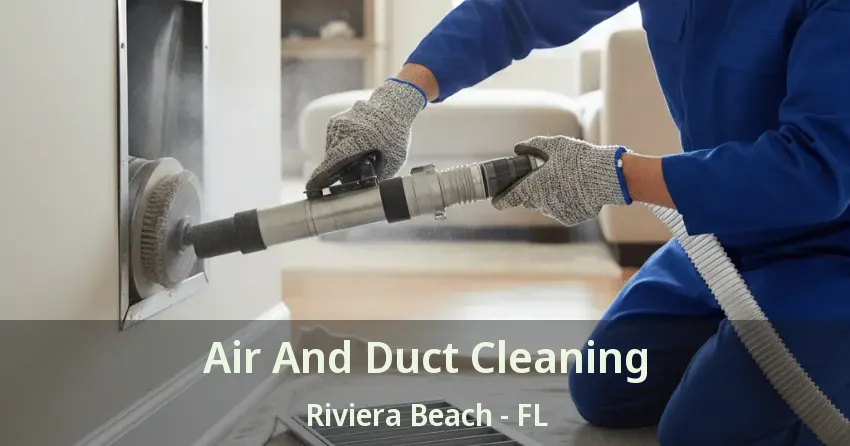 Air And Duct Cleaning Riviera Beach - FL