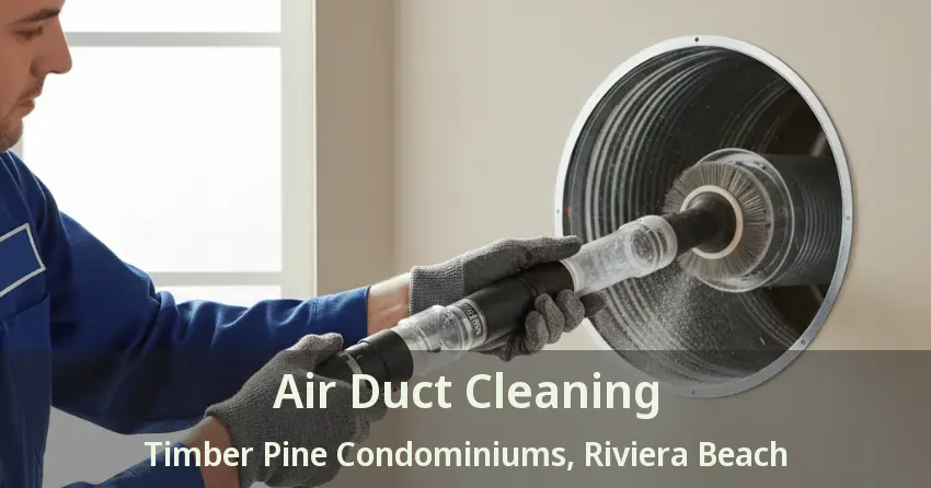 Air Duct Cleaning Timber Pine Condominiums, Riviera Beach - FL