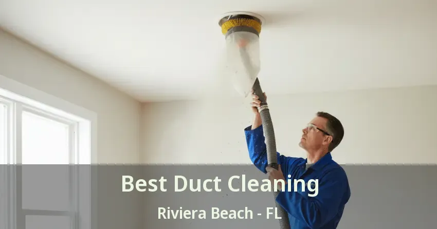 Best Duct Cleaning Riviera Beach - FL