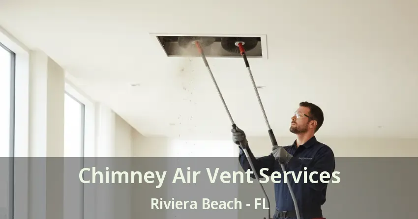 Chimney Air Vent Services Riviera Beach - FL Chimney Air Vent Services Riviera Beach - FL