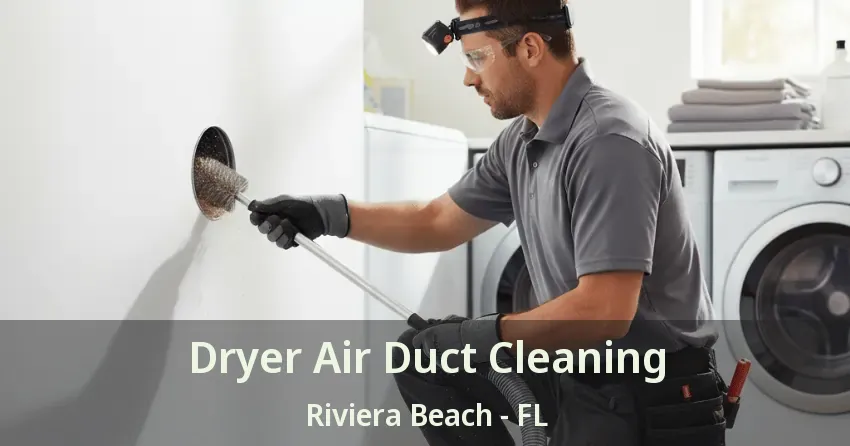 Dryer Air Duct Cleaning Riviera Beach - FL