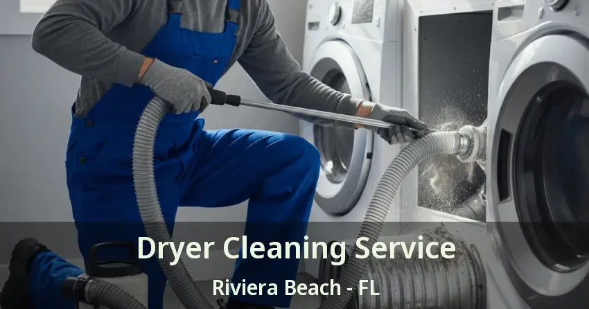 Dryer Cleaning Service Riviera Beach - FL