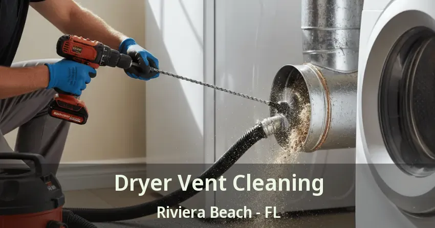 Dryer Vent Cleaning Riviera Beach - FL Dryer Vent Cleaning Riviera Beach - FL