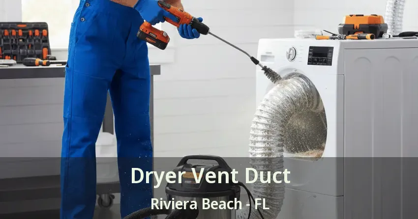 Dryer Vent Duct Riviera Beach - FL