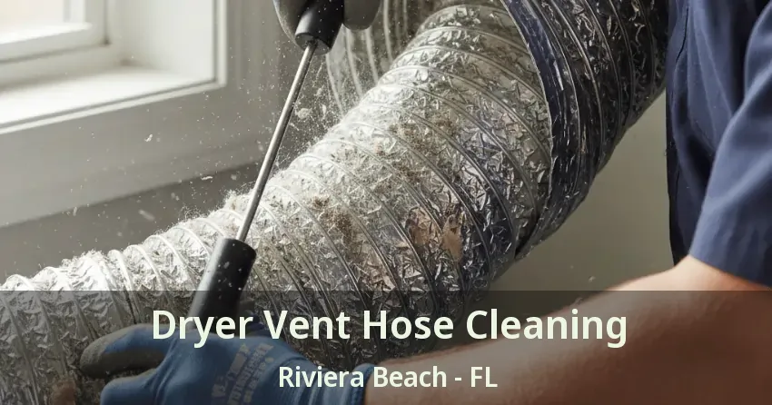 Dryer Vent Hose Cleaning Riviera Beach - FL