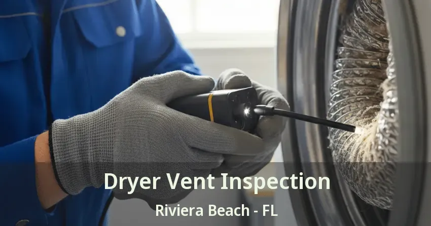Dryer Vent Inspection Riviera Beach - FL