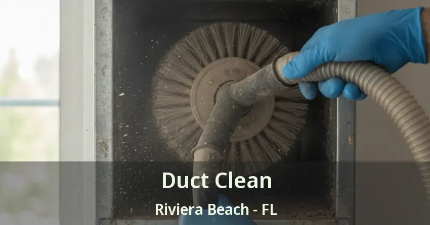Duct Clean Riviera Beach - FL