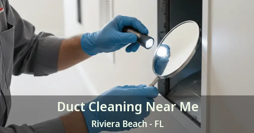 Duct Cleaning Near Me Riviera Beach - FL