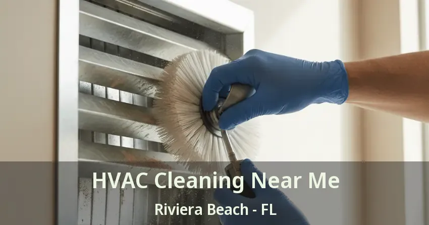 HVAC Cleaning Near Me Riviera Beach - FL