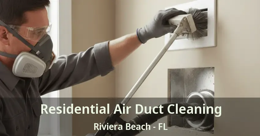 Residential Air Duct Cleaning Riviera Beach - FL