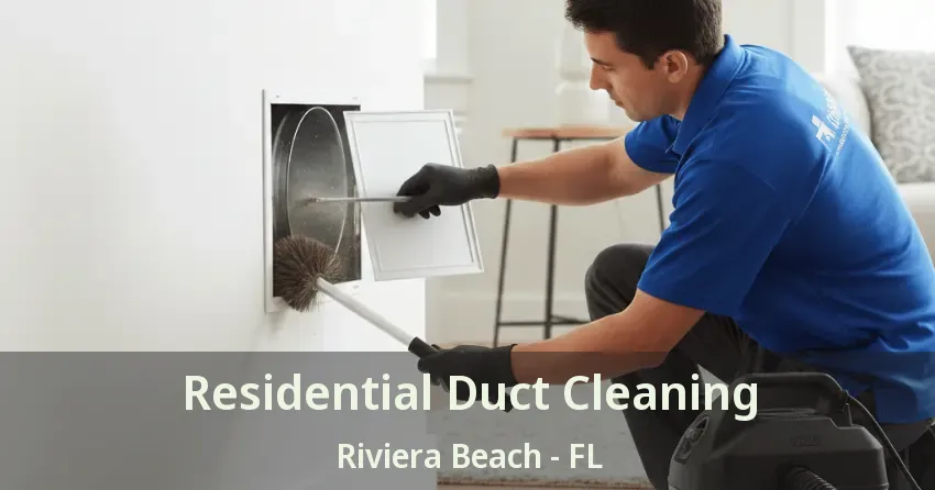 Residential Duct Cleaning Riviera Beach - FL
