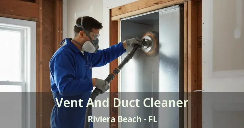 Vent And Duct Cleaner Riviera Beach - FL